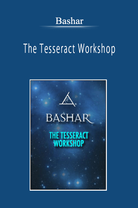 Bashar - The Tesseract Workshop