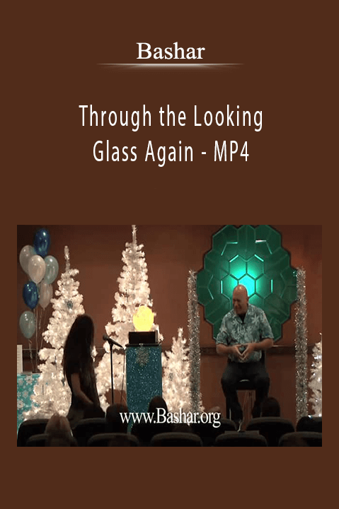 Through the Looking Glass Again – MP4 – Bashar