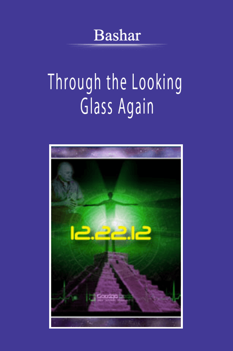 Bashar - Through the Looking Glass Again