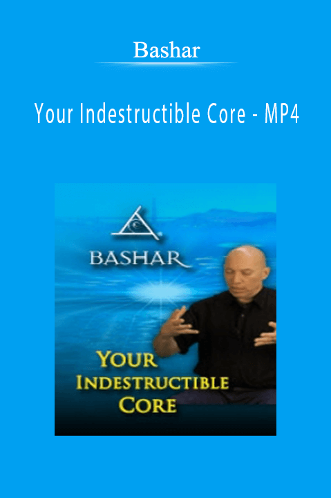 Your Indestructible Core – MP4 – Bashar