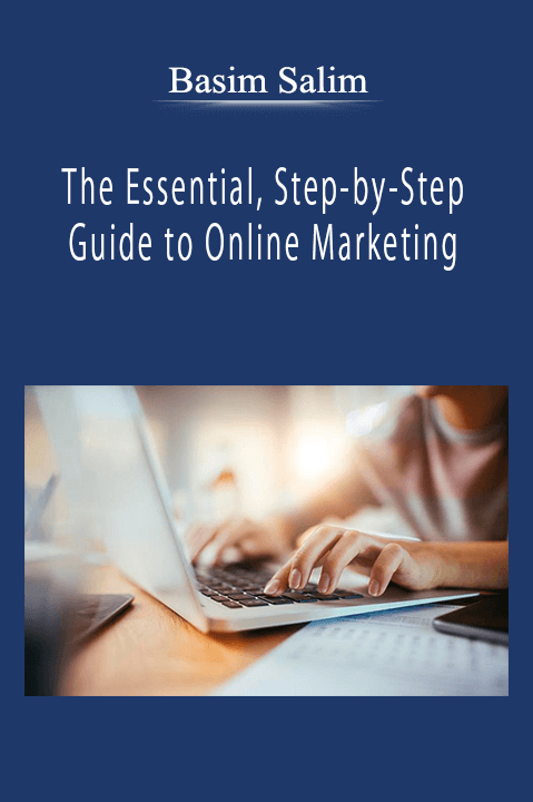 Basim Salim - The Essential, Step-by-Step Guide to Online Marketing