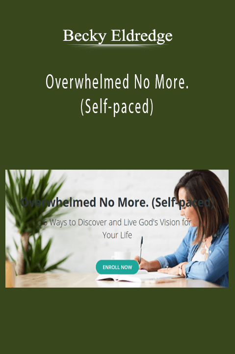 Becky Eldredge - Overwhelmed No More. (Self-paced)