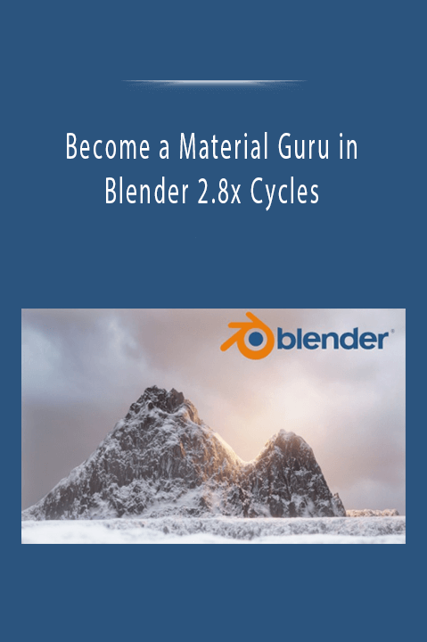 Become a Material Guru in Blender 2.8x Cycles