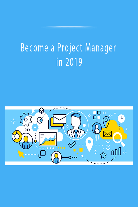 Become a Project Manager in 2019