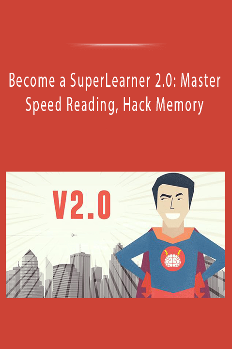 Become a SuperLearner 2.0: Master Speed Reading, Hack Memory