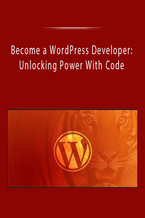 Become a WordPress Developer: Unlocking Power With Code