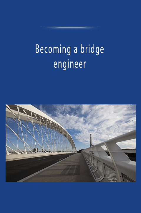 Becoming a bridge engineer