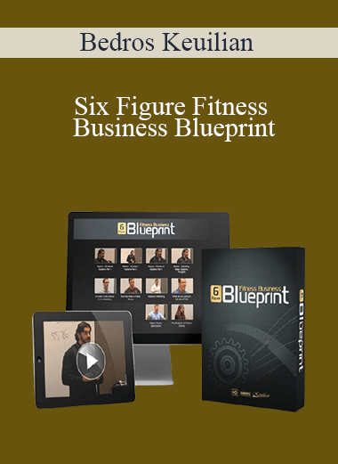 Six Figure Fitness Business Blueprint – Bedros Keuilian