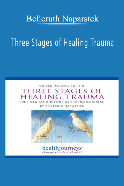 Three Stages of Healing Trauma – Belleruth Naparstek