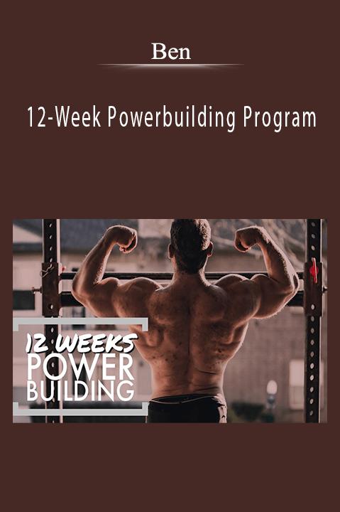 12–Week Powerbuilding Program – Ben