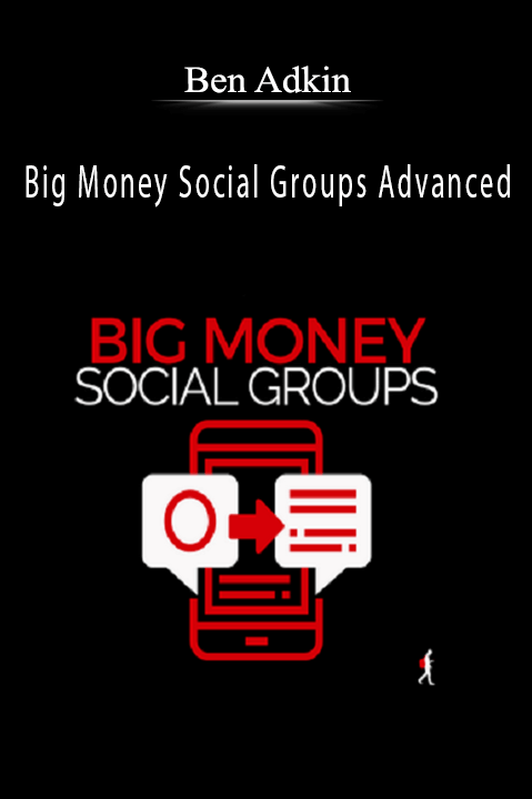 Big Money Social Groups Advanced – Ben Adkins