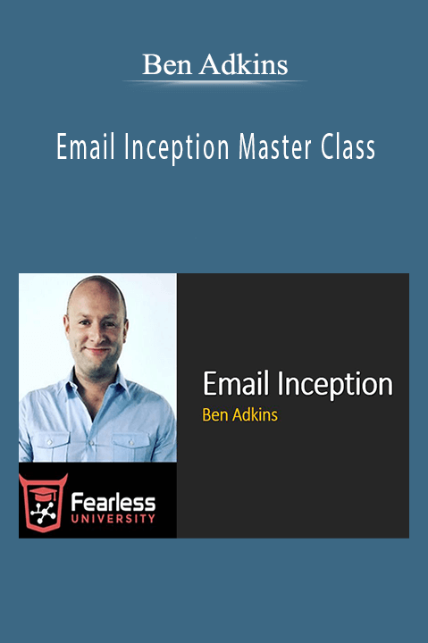 Email Inception Master Class – Ben Adkins