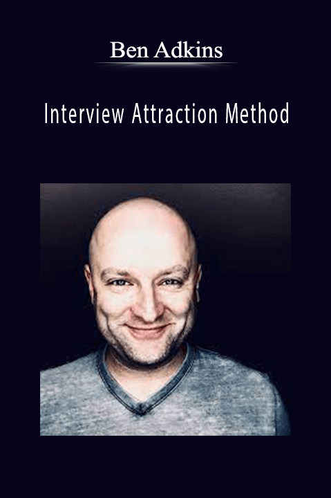 Interview Attraction Method – Ben Adkins