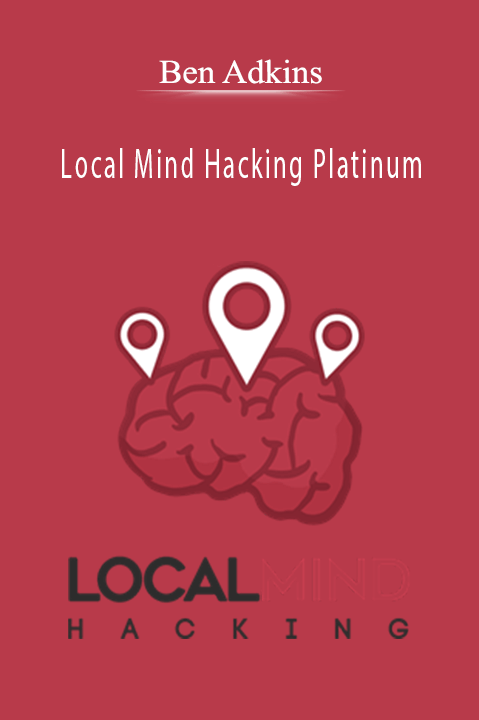 Local Mind Hacking Platinum – Ben Adkins