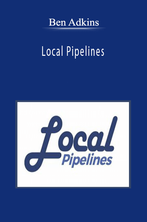 Ben Adkins - Local Pipelines