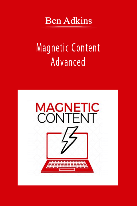 Ben Adkins - Magnetic Content Advanced