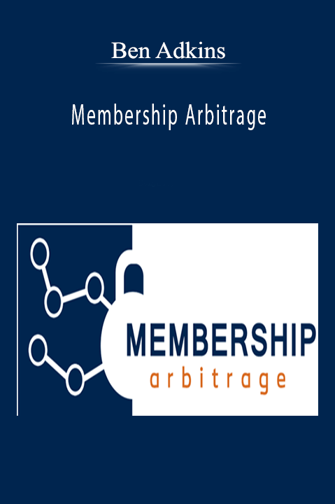 Membership Arbitrage – Ben Adkins’