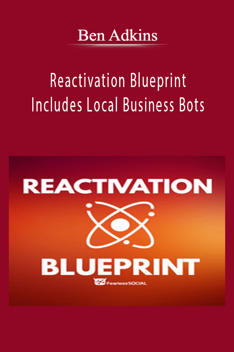 Reactivation Blueprint – Includes Local Business Bots – Ben Adkins