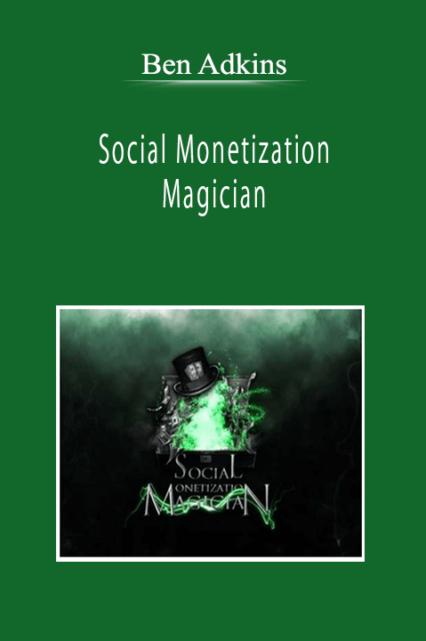 Ben Adkins - Social Monetization Magician