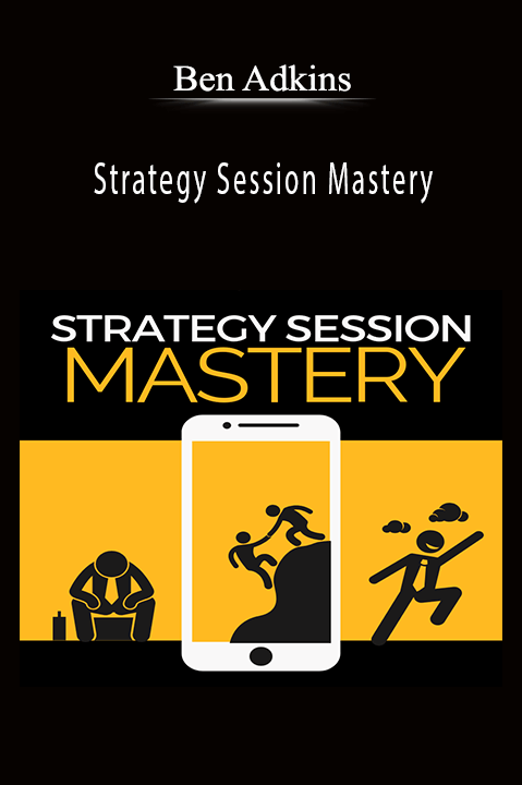 Strategy Session Mastery – Ben Adkins