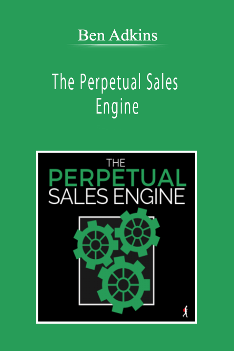 Ben Adkins - The Perpetual Sales Engine