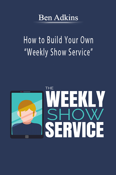 How to Build Your Own “Weekly Show Service” – Ben Akins