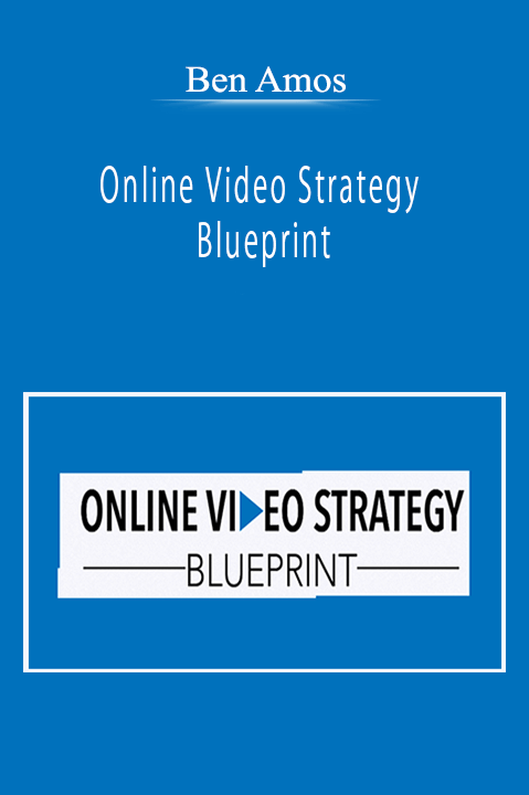 Ben Amos - Online Video Strategy Blueprint