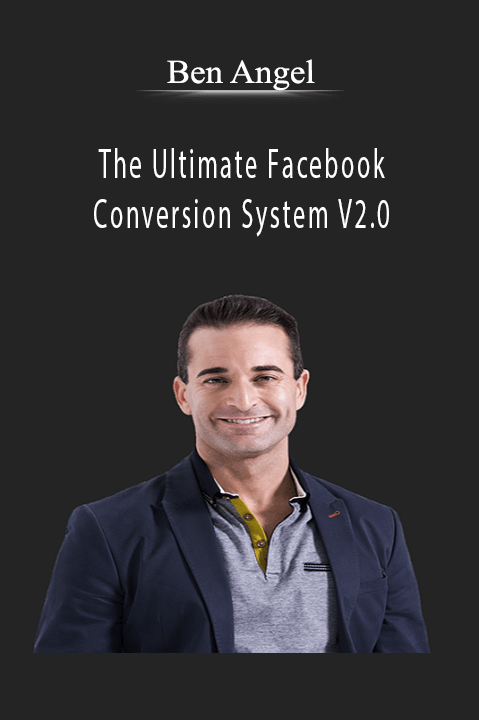 The Ultimate Facebook Conversion System V2.0 – Ben Angel