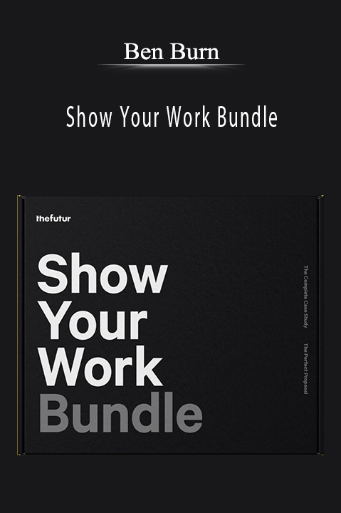 Show Your Work Bundle – Ben Burn