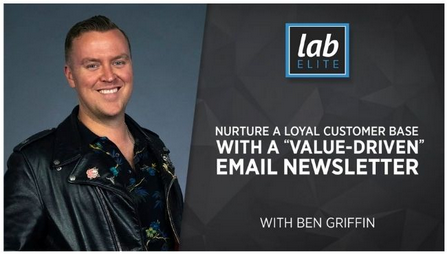 Ben Griffin - Nurture a Loyal Customer Base with a “Value-Driven” Email Newsletter