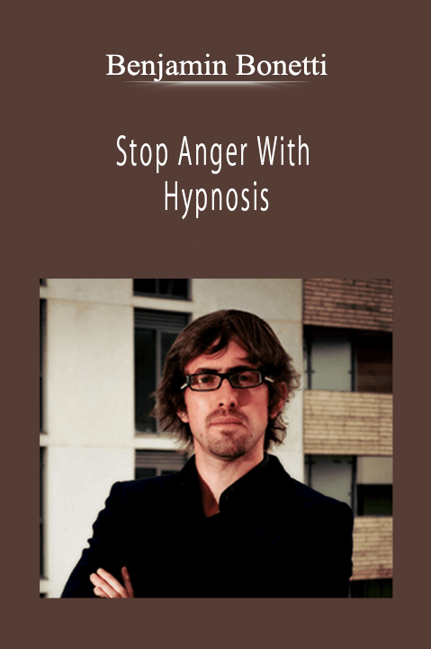 Benjamin Bonetti - Stop Anger With Hypnosis