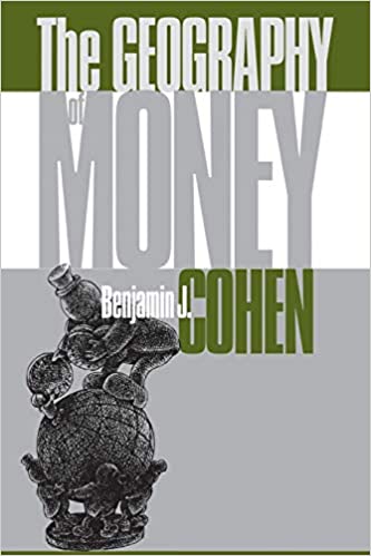 Benjamin J.Cohen - The Geography of Money