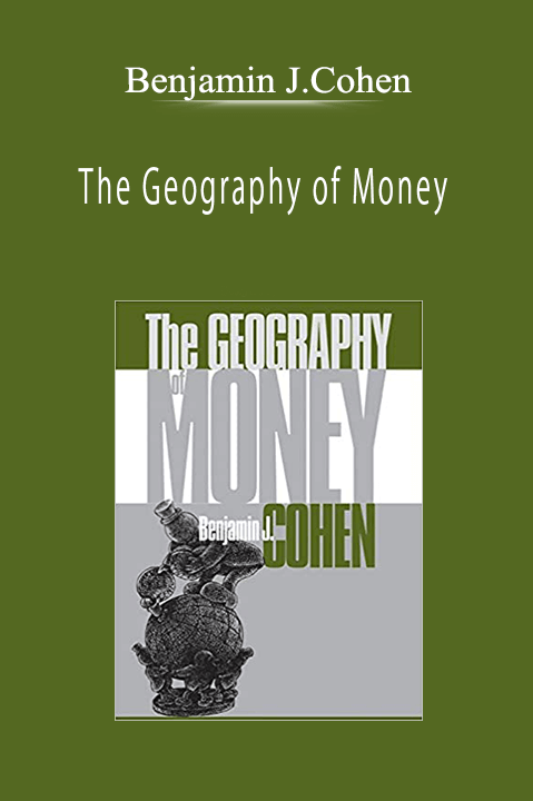 Benjamin J.Cohen - The Geography of Money