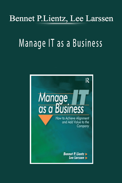 Bennet P.Lientz, Lee Larssen - Manage IT as a Business