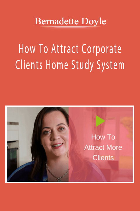 Bernadette Doyle - How To Attract Corporate Clients Home Study System