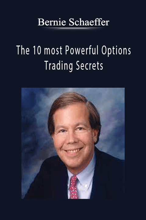 The 10 most Powerful Options Trading Secrets – Bernie Schaeffer