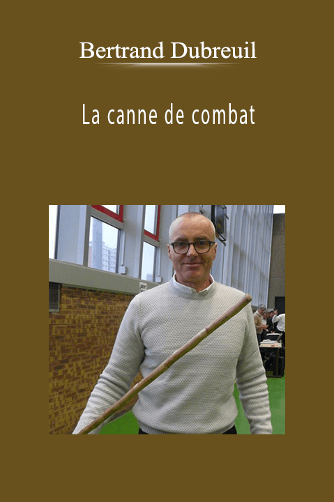 La canne de combat – Bertrand Dubreuil