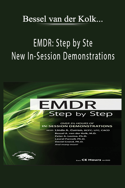 EMDR: Step by Step: New In–Session Demonstrations – Bessel van der Kolk