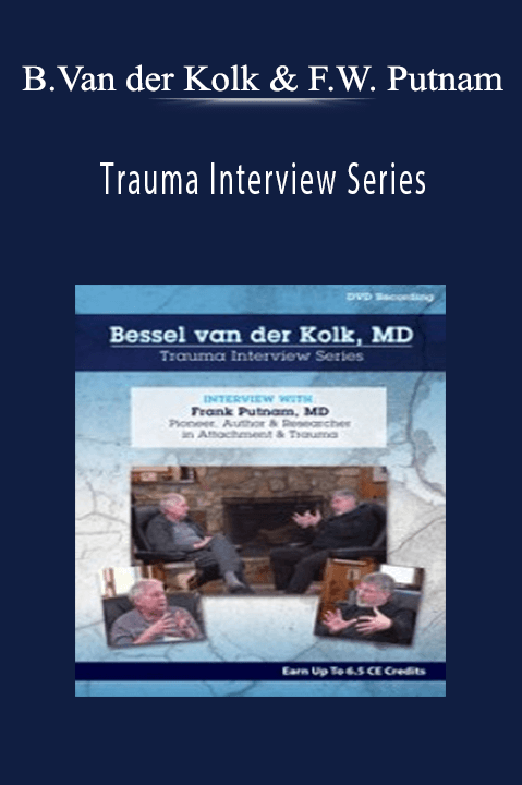 Bessel Van der Kolk & Frank W. Putnam – Bessel van der Kolk Trauma Interview Series: Frank Putnam