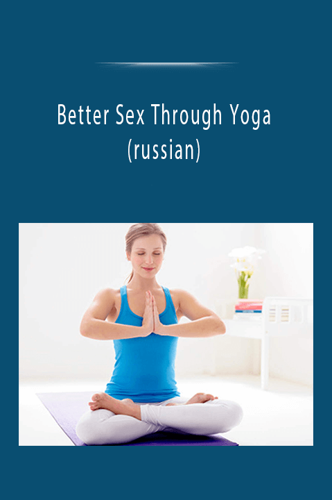 Better Sex Through Yoga (russian)