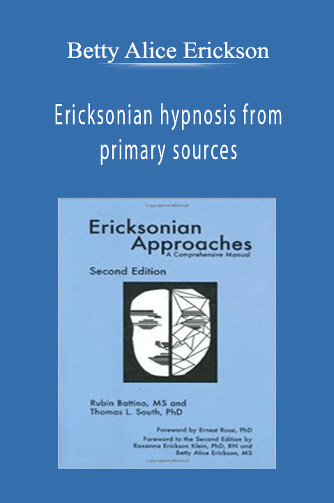 Ericksonian hypnosis from primary sources – Betty Alice Erickson