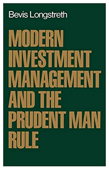 Bevis Longstreth - Modern Investment Management & the Prudent Man Rule