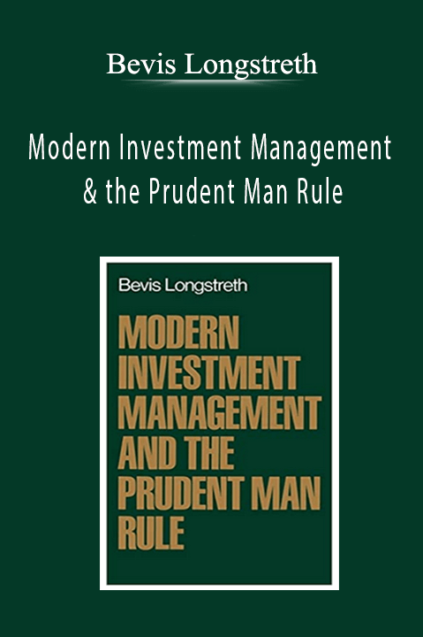 Bevis Longstreth - Modern Investment Management & the Prudent Man Rule