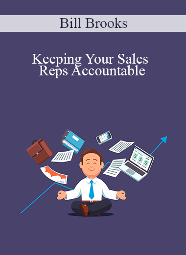 Keeping Your Sales Reps Accountable – Bill Brooks