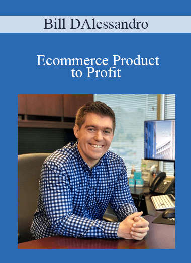 Ecommerce Product to Profit – Bill DAlessandro