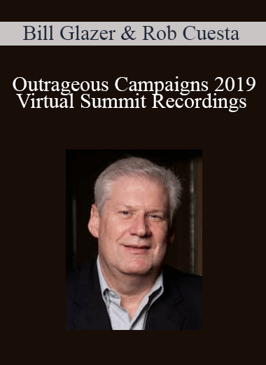 Outrageous Campaigns 2019 Virtual Summit Recordings – Bill Glazer & Rob Cuesta