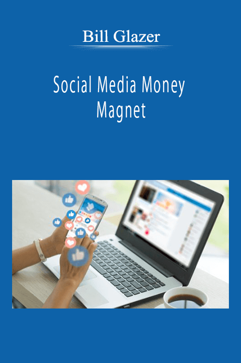 Bill Glazer - Social Media Money Magnet