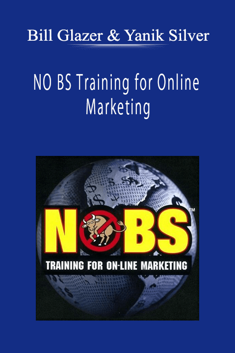 Bill Glazer & Yanik Silver - NO BS Training for Online Marketing