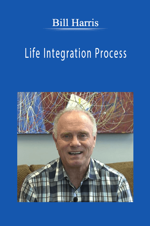 Bill Harris - Life Integration Process