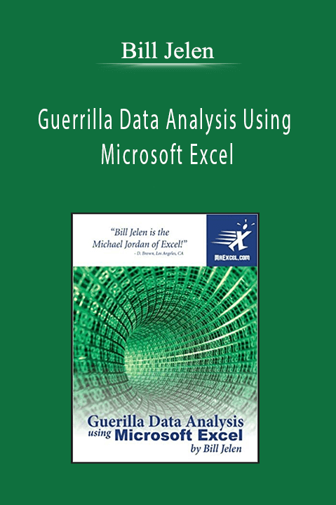 Bill Jelen - Guerrilla Data Analysis Using Microsoft Excel